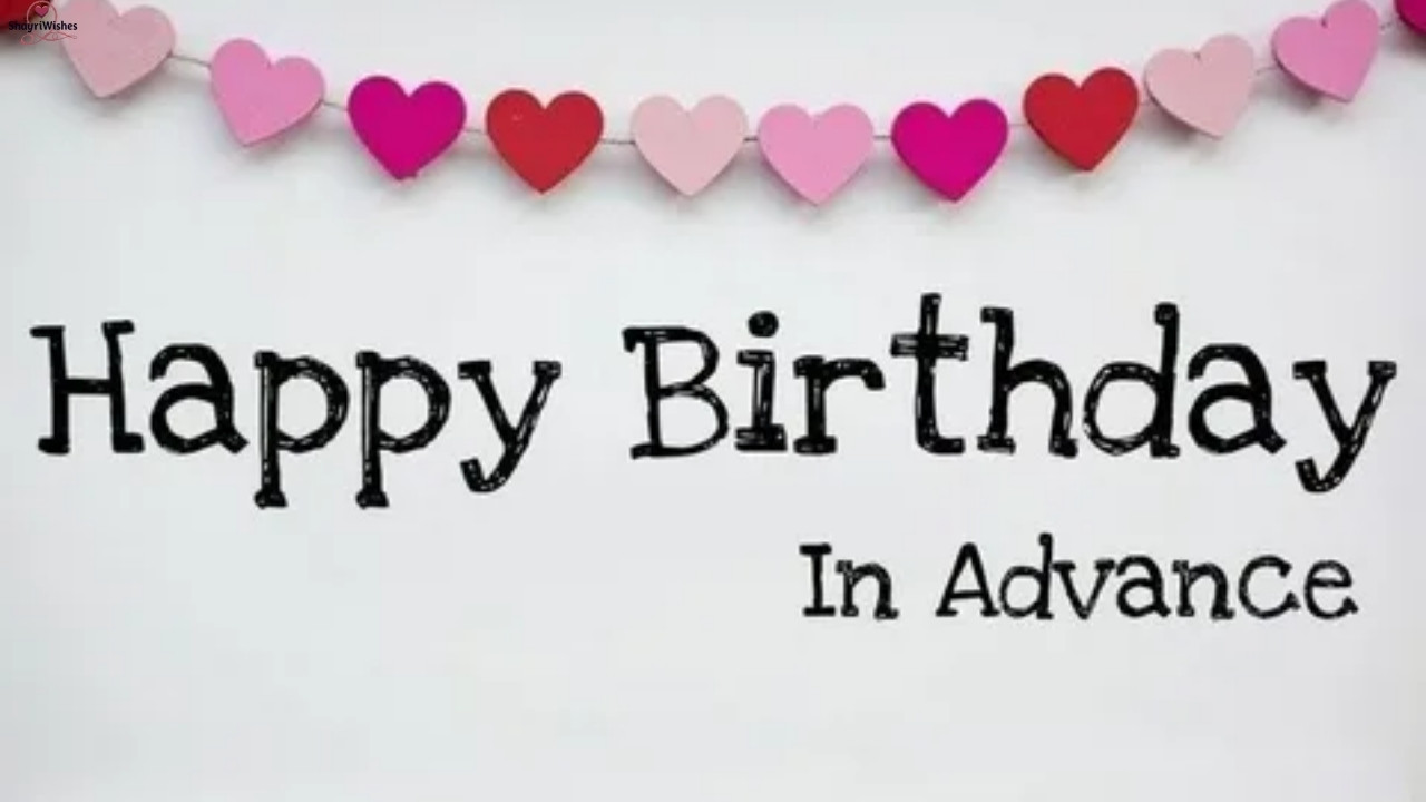 260+ Advance Happy Birthday Wishes 2026 for Friends, Lovers & Everyone Special