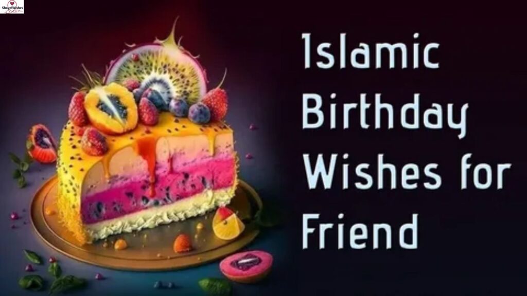 Thoughtful Birthday Wishes for Friends in Islam 